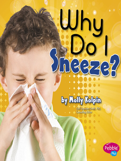 Title details for Why Do I Sneeze? by Gail Saunders-Smith - Available